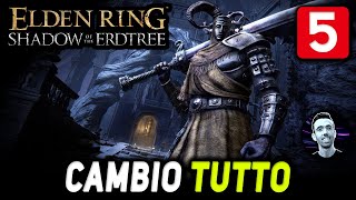 CAMBIO TUTTO 5 ELDEN RING SHADOW OF THE ERDTREE DLC Gameplay ITA [upl. by Lenoil426]