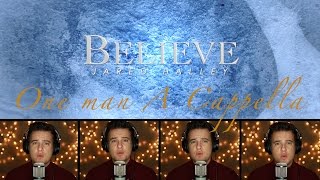 Polar Express  Believe  Josh Groban  Acapella Cover by Jared Halley [upl. by Taran622]