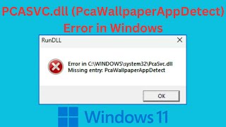 Solved PCASVCdll Missing Empty PcaWallpaperAppDetect Error in Windows [upl. by Atsira236]