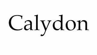 How to Pronounce Calydon [upl. by Jerrie]