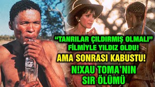 Tanrılar Çıldırmış Olmalı Filminin Yıldızının Hazin Sonu Nxau Toma [upl. by Estell]