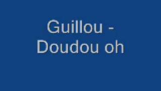 Guillou  Doudou oh [upl. by Acile]