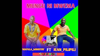 Wafulaministry ft jeanpilipilimunguniwema Officialmusicaudio [upl. by Bergstein]