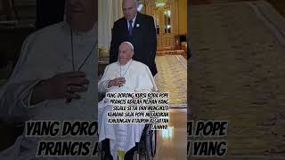 YANG DORONG KURSI RODA POPE PRANCIS ADALAH PILIHAN YANG SETIA MENGIKUTI KUNJUNGANNYAshortsvideo [upl. by Alice]