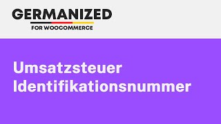 Germanized für WooCommerce  UmsatzsteuerIdentifikationsnummer Prüfung und Einstellungen [upl. by Way659]