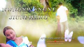 Nwngnw Angni Jiuni Hero A new Bodo cover music video Jabin  Sonia rani AlbumFilm video [upl. by Nnylyrehc]