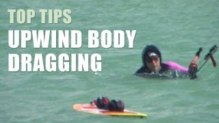 Upwind Body Dragging  Kitesurfing Top Tips [upl. by Teferi157]