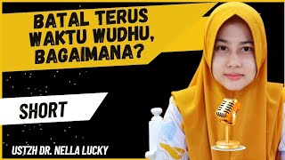 🟠Batal terus saat wudhu bagaimana Ustadzah Dr Nella Lucky [upl. by Eboh]