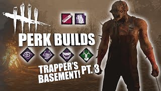 TRAPPERS BASEMENT PT 3  Dead By Daylight THE TRAPPER PERK BUILDS [upl. by Durwood489]