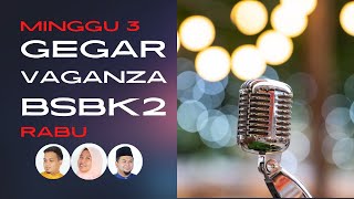 Gegar Vaganza BSBK2 202223  Minggu 03   Rabu [upl. by Nnylesor]