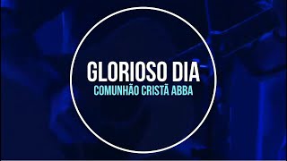 Glorioso Dia  Comunhão Cristã ABBACuritiba [upl. by Shepherd135]