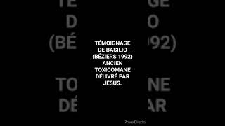 TÉMOIGNAGE DE BASILIO BÉZIERS 1992 ANCIEN TOXICOMANE DÉLIVRÉ PAR JÉSUS [upl. by Quintin930]