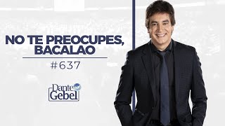 Dante Gebel 637  No te preocupes bacalao [upl. by Ennovi]