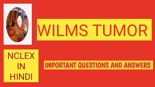 WILMS TUMORNEPHROBLASTOMAIMPORTANT QUESTIONS AND ANSWERSNCLEX IN HINDI [upl. by Imefulo]