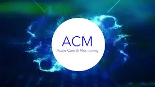 ACM – Acute Care amp Monitoring [upl. by Miarfe]