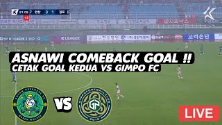 ASNAWI GOAL❓LIVE  ANSAN GREENERS VS GIMPO FC Panggung Asnawi Mangkualam Bahar [upl. by Kelley]