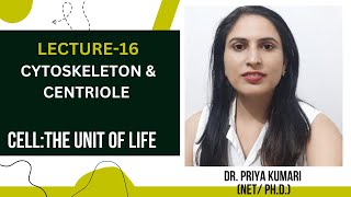 CLASS 11  CYTOSKELETON amp CENTRIOLE  CELL THE UNIT OF LIFE  DR PRIYA KUMARI [upl. by Andie]