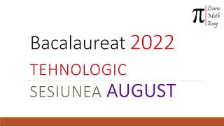 Bacalaureat 2022 Tehnologic Sesiunea August [upl. by Justicz]