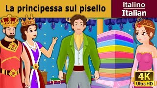 La principessa sul pisello  Princess and the Pea in Italian  Favole Per Bambini  Fiabe Italiane [upl. by O'Rourke]