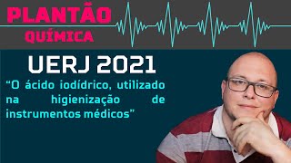 UERJ 2021 O ácido iodídrico utilizado na higienização de instrumentos médicos [upl. by Alvina859]