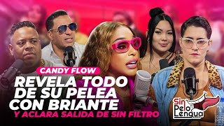 CANDY FLOW REVELA TODO DE SU PELEA CON BRIANTE Y ACLARA SALIDA DE SIN FILTRO sinpeloenlalengua [upl. by Pettit]