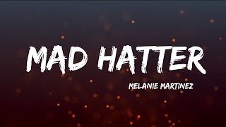 Melanie Martinez  Mad Hatter Lyrics [upl. by Grizelda]