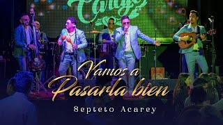 Septeto Acarey  Vamos a Pasarla Bien  Video En Vivo [upl. by Annaid]