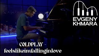 COLDPLAY  feelslikeimfallinginlove x EVGENY KHMARA  Best Piano Cover [upl. by Marucci]