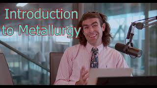 Metallurgy Introduction [upl. by Linson]