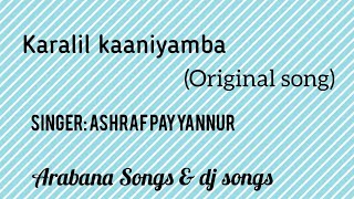 karalil kaaniyamba Original Song  Singer Ashraf Payyannur  Arabana Songs amp dj songs [upl. by Allan]