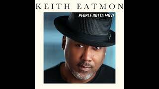 Keith Eatmon – People Gotta Move [upl. by Enilecram470]