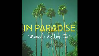 IN PARADISE  Moments We Live For Official Audio [upl. by Silrac]