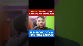 PESSAT 2024 CUTOFF RANK vs ALL BRANCHES  FOR BOTH RING ROAD CAMPUS amp ELECTRONIC CITY CAMPUS shorts [upl. by Cherianne]