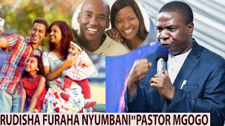 Live  RUDISHA FURAHA NYUMBANI quot PASTOR MGOGO [upl. by Ahsercel709]