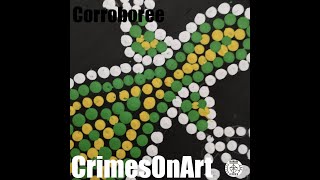 CrimesOnArt  Corroboree [upl. by Hedve193]