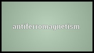 Antiferromagnetism Meaning [upl. by Yarvis]