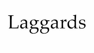 How to Pronounce Laggards [upl. by Zampino]