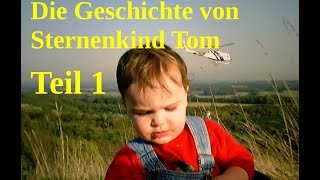 Die Geschichte von Sternenkind Tom 1 [upl. by Merchant224]