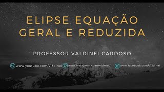 Elipse  equação geral e equação reduzida [upl. by Hennessey]