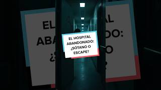 EL HOSPITAL ABANDONADO ¿SÓTANO O ESCAPE [upl. by Kcin]