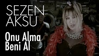 Sezen Aksu  Onu Alma Beni Al Official Video [upl. by Lynda234]