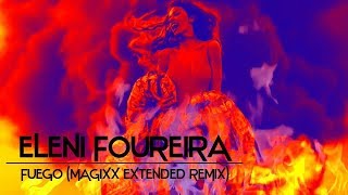 Eleni Foureira  Fuego MAGIXX Extended Remix [upl. by Baron856]