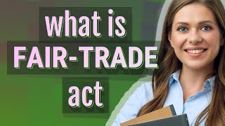 Fairtrade act  meaning of Fairtrade act [upl. by Gerg]