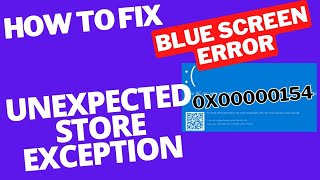 Blue Screen Error UNEXPECTED STORE EXCEPTION 0x00000154 in Windows 11  10 Fixed  BSOD Error [upl. by Samaj]