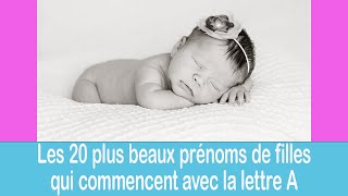 Les 20 plus beaux prénoms de filles qui commencent avec la lettre quotAquot [upl. by Jumbala]