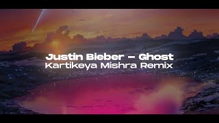 Justin Bieber  Ghost Kartikeya Mishra Remix [upl. by Idelia283]