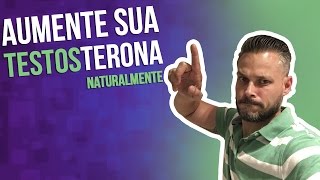 AUMENTE SUA TESTOSTERONA NATURALMENTE [upl. by Filiano]