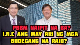 IGLESIA NI CRISTO ANG MAY ARI NG WAREHOUSE NA NARAID PBBM NAIPIT [upl. by Wehtta]