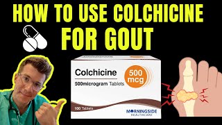 Doctor explains how to use COLCHICINE aka ColcrysGloperbaMitigare to TREAT AND PREVENT GOUT [upl. by Jobi]