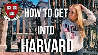 HOW TO GET INTO HARVARD 7 Tips That Will Actually Get You Accepted [upl. by Bradford]